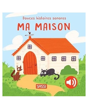 Douces Histoires Sonores - MA MAISON - Sassi