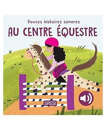 Douces Histoires Sonores - AU CENTRE EQUESTRE - Sassi