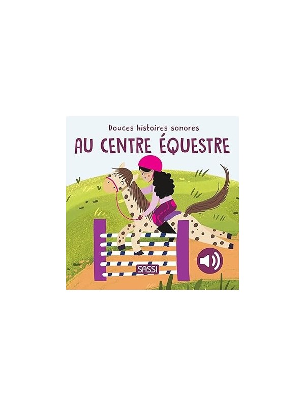 Douces Histoires Sonores - AU CENTRE EQUESTRE - Sassi