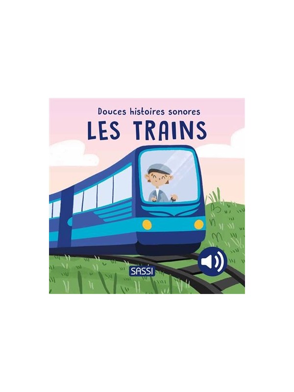 Douces Histoires Sonores - LES TRAINS- Sassi