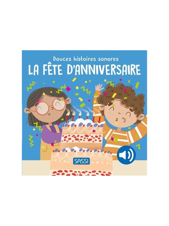 Douces Histoires Sonores - LA FETE D'ANNIVERSAIRE - Sassi