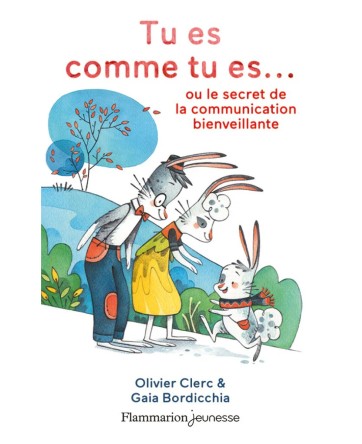 Tu es comme tu es... ou le secret de la communication bienveillante +1 - Yoto
