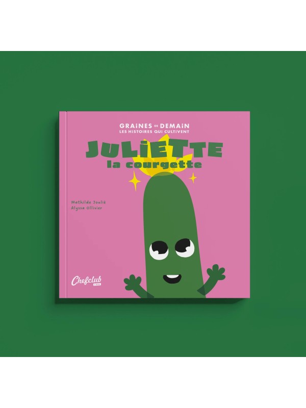 Graines de Demain : Juliette la courgette - ChefClub