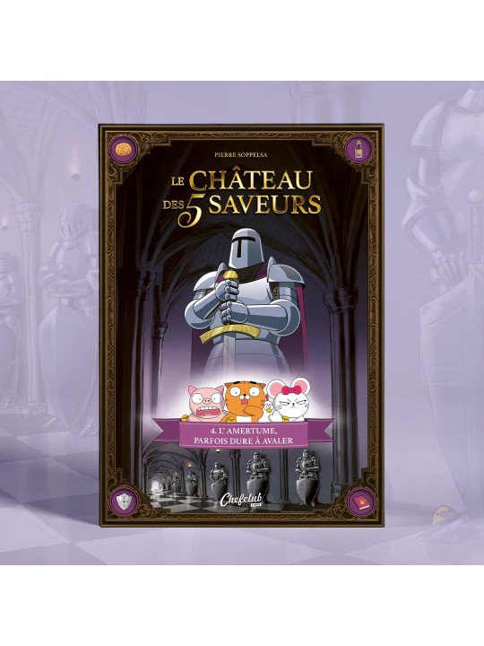 Le Château des 5 Saveurs - Tome 4 : L’amertume, parfois dure à avaler - ChefClub
