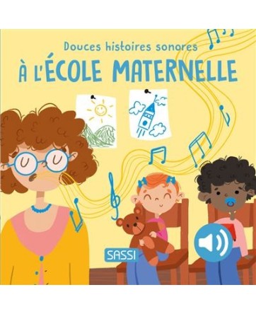 Douces Histoires Sonores - A L'ECOLE MATERNELLE - Sassi