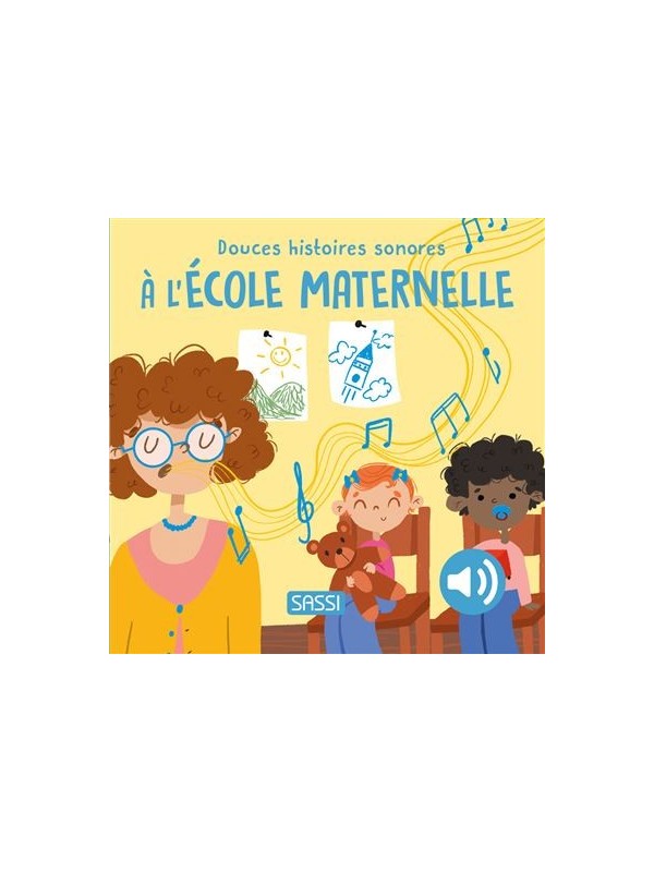 Douces Histoires Sonores - A L'ECOLE MATERNELLE - Sassi