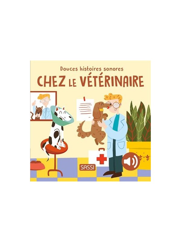 Douces Histoires Sonores - CHEZ LE VETERINAIRE - Sassi