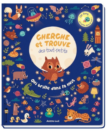 CHERCHE ET TROUVE DES TOUT-PETITS - QUI BRILLE DANS LA NUIT - AUZOU