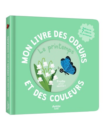 MON LIVRE DES ODEURS ET DES COULEURS - LE PRINTEMPS  - AUZOU