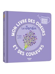 MON LIVRE DES ODEURS ET DES COULEURS - LE JARDIN  - AUZOU