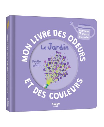 MON LIVRE DES ODEURS ET DES COULEURS - LE JARDIN  - AUZOU