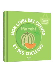 MON LIVRE DES ODEURS ET DES COULEURS - LE MARCHÉ - AUZOU