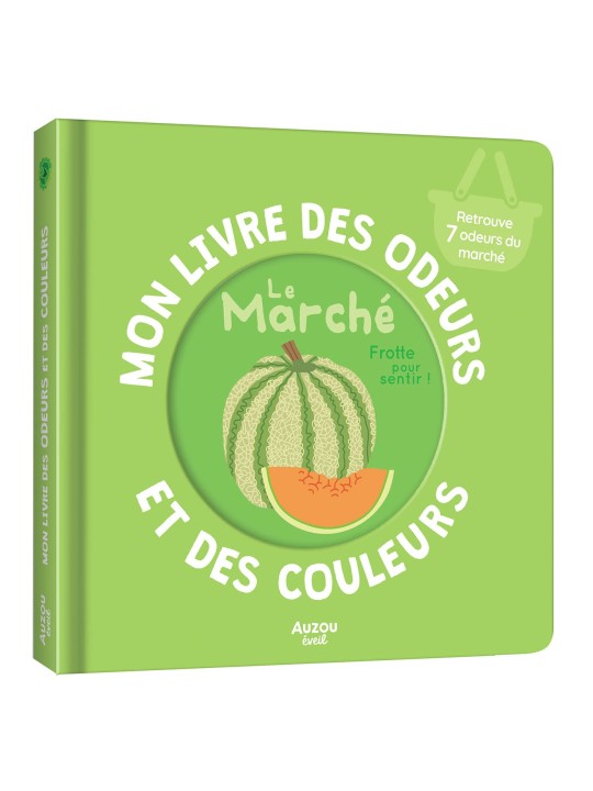 MON LIVRE DES ODEURS ET DES COULEURS - LE MARCHÉ - AUZOU
