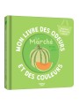 MON LIVRE DES ODEURS ET DES COULEURS - LE MARCHÉ - AUZOU