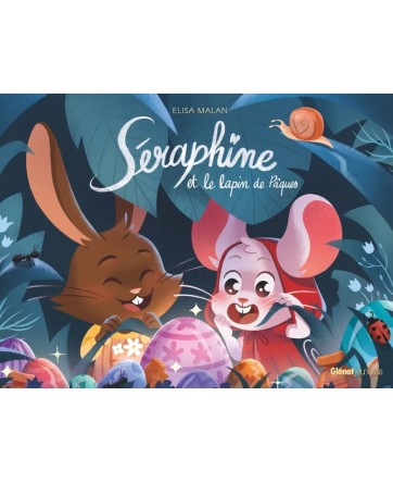 Séraphine et le lapin de Pâques - Glénat Jeunesse